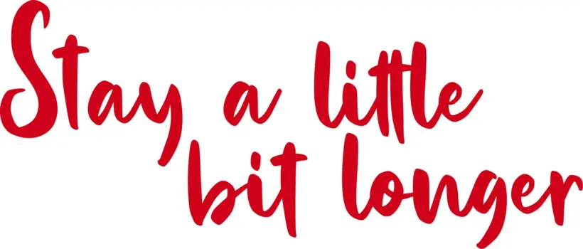 Stay a little bit longer